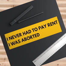 Load image into Gallery viewer, I NEVER PAID RENT BUMPER STICKER