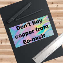 Load image into Gallery viewer, Don't Buy Copper from Ea-nasir Bumper Sticker